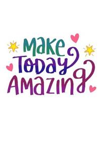 Make Today Amazing