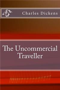 The Uncommercial Traveller