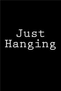 Just Hanging