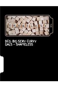 Dcg: Big Sexy Curvy Gals - Shameless