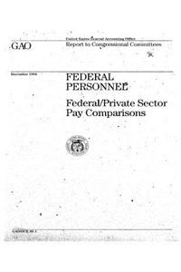 Federal Personnel: Federal/Private Sector Pay Comparisons