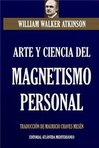 Arte Y Ciencia del Magnetismo Personal