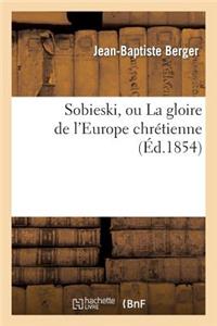 Sobieski, Ou La Gloire de l'Europe Chrétienne (Éd.1854)