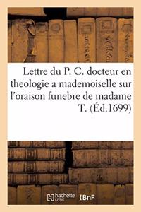 Lettre Du P. C. Docteur En Theologie a Mademoiselle Sur l'Oraison Funebre de Madame T.