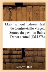 Etablissement Hydrominéral de Contrexéville Vosges. Source Du Pavillon Bains Dépôt-Central,