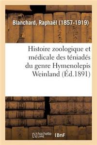 Histoire Zoologique Et Médicale Des Téniadés Du Genre Hymenolepis Weinland