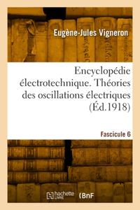 Encyclopédie électrotechnique. Fascicule 6