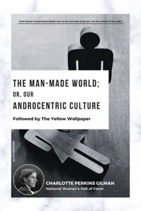 Man-Made World; Or, Our Androcentric Culture