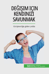 Değişim için kendinizi savunmak