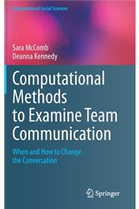 Computational Methods to Examine Team Communication