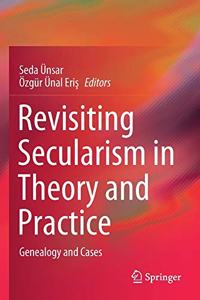 Revisiting Secularism in Theory and Practice