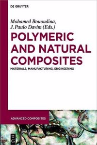 Polymeric and Natural Composites: Materials, Manufacturing, Engineering