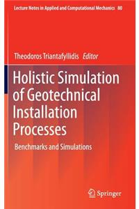 Holistic Simulation of Geotechnical Installation Processes