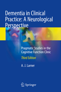 Dementia in Clinical Practice: A Neurological Perspective