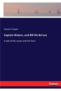 Captain Waters, and Bill His Bo'son