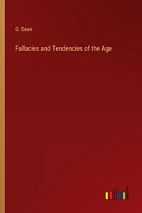 Fallacies and Tendencies of the Age