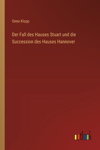 Der Fall des Hauses Stuart und die Succession des Hauses Hannover