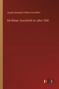 Die Wiener Journalistik im Jahre 1848