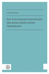 Das Gottesdienstverstandnis Der Russlanddeutschen Freikirchen