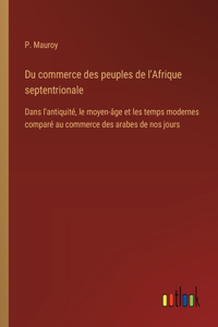 Du commerce des peuples de l'Afrique septentrionale
