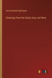 Gleanings from the South, East, and West