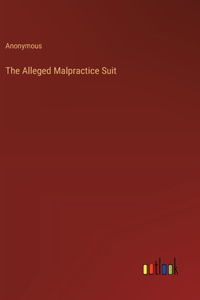 The Alleged Malpractice Suit
