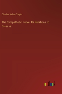 The Sympathetic Nerve. Its Relations to Disease