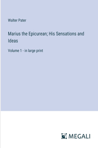 Marius the Epicurean; His Sensations and Ideas