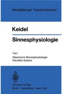 Sinnesphysiologie: Teil 1: Allgemeine Sinnesphysiologie. Visuelles System