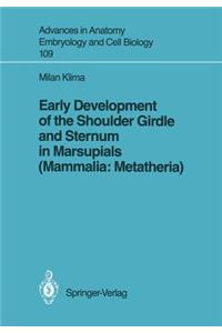 Early Development of the Shoulder Girdle and Sternum in Marsupials (Mammalia: Metatheria)