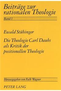 Die Theologie Carl Daubs ALS Kritik Der Positionellen Theologie