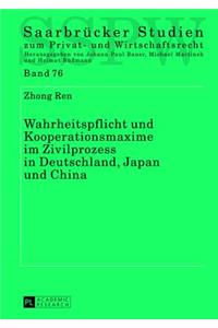 Wahrheitspflicht Und Kooperationsmaxime Im Zivilprozess in Deutschland, Japan Und China