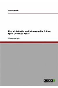 Ekel als ästhetisches Phänomen. Zur frühen Lyrik Gottfried Benns