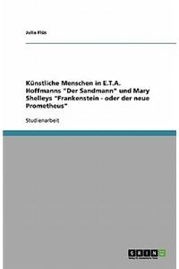 Kunstliche Menschen in E.T.A. Hoffmanns "Der Sandmann" Und Mary Shelleys "Frankenstein - Oder Der Neue Prometheus"