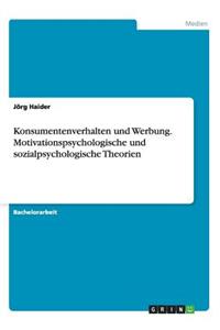 Konsumentenverhalten und Werbung. Motivationspsychologische und sozialpsychologische Theorien