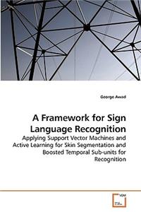 Framework for Sign Language Recognition