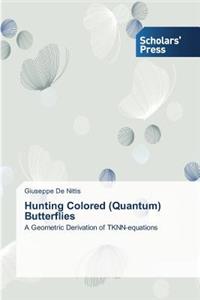 Hunting Colored (Quantum) Butterflies