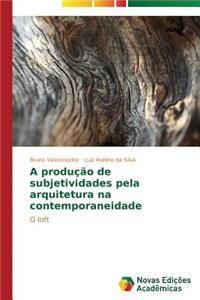 A produção de subjetividades pela arquitetura na contemporaneidade