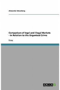 Comparison of legal and illegal Markets - in Relation to the Organized Crime