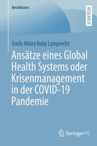 Ansätze Eines Global Health Systems Oder Krisenmanagement in Der Covid-19 Pandemie