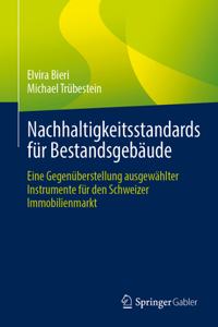 Nachhaltigkeitsstandards Für Bestandsgebäude: Eine Gegenüberstellung Ausgewählter Kennziffern Für Den Schweizer Immboilienmarkt