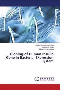 Cloning of Human Insulin Gene in Bacterial Expression System