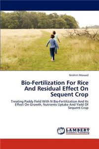 Bio-Fertilization for Rice and Residual Effect on Sequent Crop