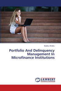 Portfolio And Delinquency Management In Microfinance Institutions