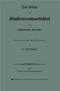 Das Princip der Ministerverantwortlichkeit in der constitutionellen Monarchie