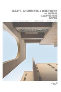 Essays, Arguments & Interviews on Modern Architecture Kuwait