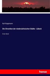 Chroniken der niedersächsischen Städte - Lübeck