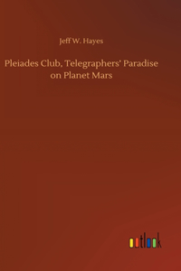 Pleiades Club, Telegraphers' Paradise on Planet Mars