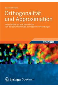 Orthogonalität Und Approximation: Vom Lotfällen Bis Zum Jpeg-Format Von Der Schulmathematik Zu Modernen Anwendungen