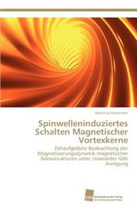 Spinwelleninduziertes Schalten Magnetischer Vortexkerne